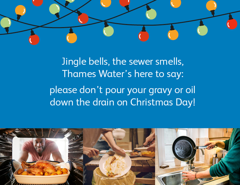 Jingle bells, the sewer smells, Thames Water's here to say, please don't pour gravy or oil down the drain on Christmas Day, written on a blue background with Christmas lights above.